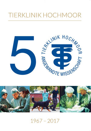 Buchcover 50 Jahre Tierklinik Hochmoor  | EAN 9783981284898 | ISBN 3-9812848-9-5 | ISBN 978-3-9812848-9-8