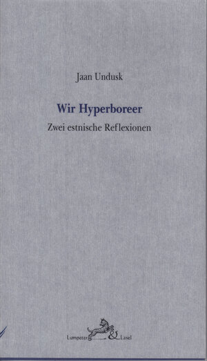 Buchcover Wir Hyperboreer. | Jaan Undusk | EAN 9783981296181 | ISBN 3-9812961-8-4 | ISBN 978-3-9812961-8-1
