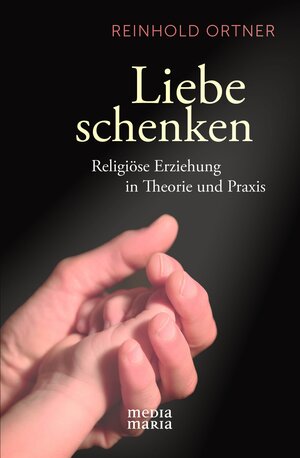 Buchcover Liebe schenken | Reinhold Ortner | EAN 9783981300376 | ISBN 3-9813003-7-8 | ISBN 978-3-9813003-7-6