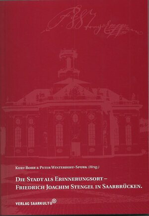 Buchcover Die Stadt als Erinnerungsort - Friedrich Joachim Stengel in Saarbrücken.  | EAN 9783981304107 | ISBN 3-9813041-0-1 | ISBN 978-3-9813041-0-7
