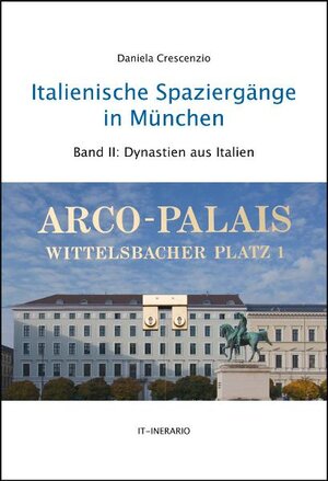 Buchcover Italienische Spaziergänge in München - Band II: Dynastien aus Italien | Daniela Crescenzio | EAN 9783981304619 | ISBN 3-9813046-1-6 | ISBN 978-3-9813046-1-9