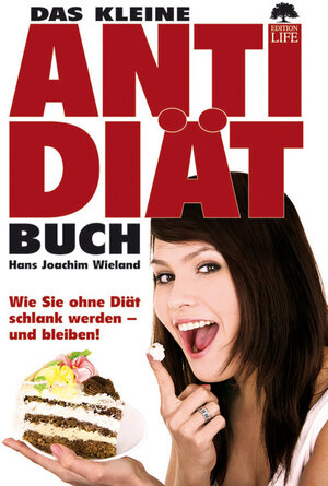 Buchcover Das kleine Anti-Diät-Buch | Hans Joachim Wieland | EAN 9783981320008 | ISBN 3-9813200-0-X | ISBN 978-3-9813200-0-8