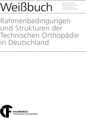 Buchcover Weißbuch "Rahmenbedingungen und Strukturen der Technischen Orthopädie in Deutschland"  | EAN 9783981322132 | ISBN 3-9813221-3-4 | ISBN 978-3-9813221-3-2
