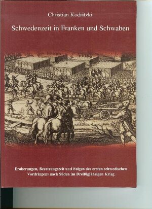 Buchcover Schwedenzeit in Franken und Schwaben | Christian Kodritzki | EAN 9783981324327 | ISBN 3-9813243-2-3 | ISBN 978-3-9813243-2-7