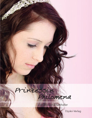Buchcover Prinzessin Philomena | Marion Blumhofer | EAN 9783981326529 | ISBN 3-9813265-2-0 | ISBN 978-3-9813265-2-9