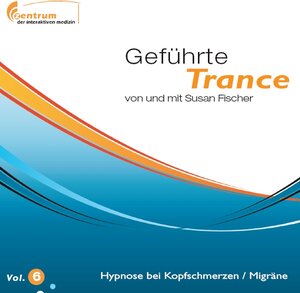 Buchcover Geführte Trance Vol. 6 - Hypnose bei Kopfschmerzen / Migräne | Susan Fischer | EAN 9783981331455 | ISBN 3-9813314-5-1 | ISBN 978-3-9813314-5-5