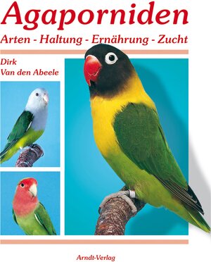 Buchcover Agaporniden 1 | Dirk Van den Abeele | EAN 9783981338317 | ISBN 3-9813383-1-6 | ISBN 978-3-9813383-1-7