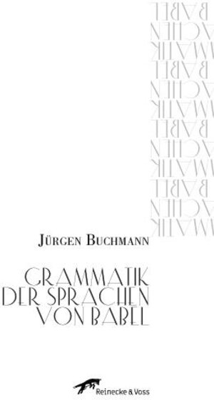 Buchcover Grammatik der Sprachen von Babel | Jürgen Buchmann | EAN 9783981347012 | ISBN 3-9813470-1-3 | ISBN 978-3-9813470-1-2