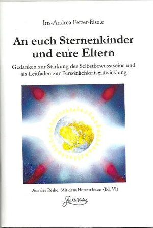 Buchcover An euch Sternenkinder und eure Eltern | Iris A Fetzer-Eisele | EAN 9783981352450 | ISBN 3-9813524-5-9 | ISBN 978-3-9813524-5-0