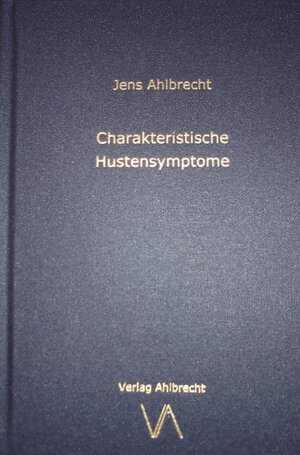 Buchcover Charakteristische Hustensymptome | Jens Ahlbrecht | EAN 9783981352894 | ISBN 3-9813528-9-0 | ISBN 978-3-9813528-9-4