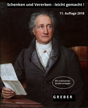 Buchcover Schenken und Vererben - leicht gemacht! (11. Auflage 2018) mit Mustervorlagen | Wolfgang Greber | EAN 9783981358605 | ISBN 3-9813586-0-0 | ISBN 978-3-9813586-0-5