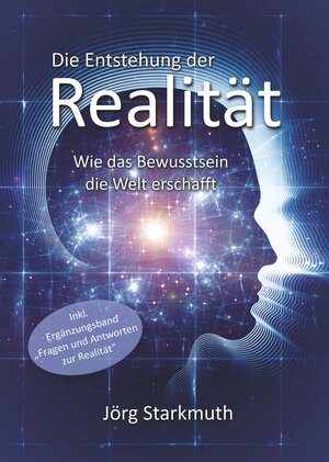 Buchcover Die Entstehung der Realität | Jörg Starkmuth | EAN 9783981359220 | ISBN 3-9813592-2-4 | ISBN 978-3-9813592-2-0