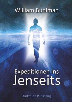 Buchcover Expeditionen ins Jenseits | William Buhlman | EAN 9783981359244 | ISBN 3-9813592-4-0 | ISBN 978-3-9813592-4-4