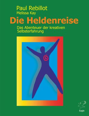 Buchcover Die Heldenreise | Paul Rebillot | EAN 9783981367201 | ISBN 3-9813672-0-0 | ISBN 978-3-9813672-0-1