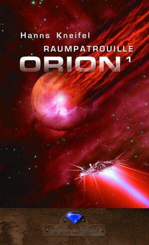 Buchcover Raumpatrouille Orion 1 | Hanns Kneifel | EAN 9783981382303 | ISBN 3-9813823-0-7 | ISBN 978-3-9813823-0-3