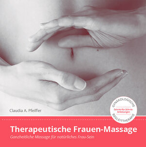 Buchcover Therapeutische Frauen-Massage | Pfeiffer Claudia | EAN 9783981388589 | ISBN 3-9813885-8-5 | ISBN 978-3-9813885-8-9