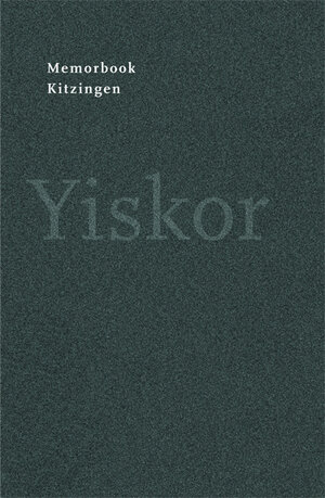 Buchcover Memorbook Kitzingen Yiskor. | Michael Schneeberger | EAN 9783981402810 | ISBN 3-9814028-1-2 | ISBN 978-3-9814028-1-0