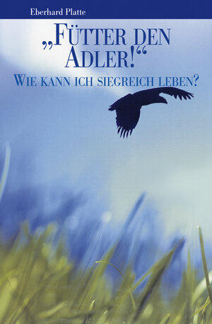Buchcover "Fütter den Adler!" | Eberhard Platte | EAN 9783981416503 | ISBN 3-9814165-0-3 | ISBN 978-3-9814165-0-3