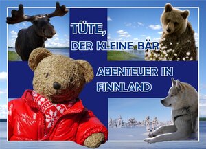Buchcover Tüte, der kleine Bär Abenteuer in Finnland | Alexander H. Tusche | EAN 9783981421316 | ISBN 3-9814213-1-0 | ISBN 978-3-9814213-1-6