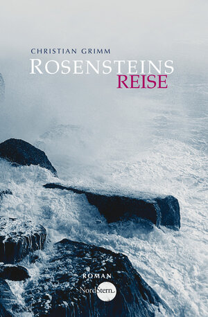 Buchcover Rosensteins Reise | Christian Grimm | EAN 9783981453119 | ISBN 3-9814531-1-5 | ISBN 978-3-9814531-1-9