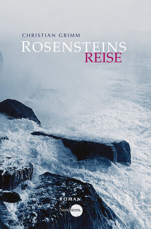 Buchcover Rosensteins Reise | Christian Grimm | EAN 9783981453126 | ISBN 3-9814531-2-3 | ISBN 978-3-9814531-2-6