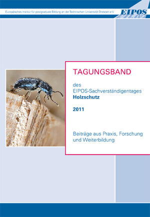 Buchcover Tagungsband des EIPOS-Sachverständigentages Holzschutz 2011  | EAN 9783981455106 | ISBN 3-9814551-0-X | ISBN 978-3-9814551-0-6