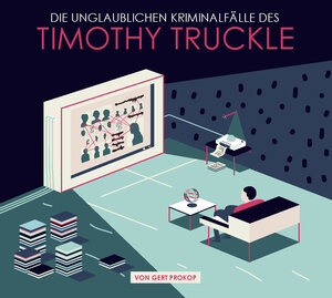 Buchcover „Die unglaublichen Kriminalfälle des Timothy Truckle“ | Gert Prokop | EAN 9783981456875 | ISBN 3-9814568-7-4 | ISBN 978-3-9814568-7-5