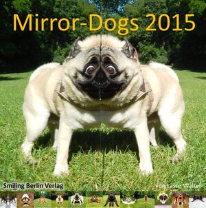 Buchcover Mirror Dogs 2015 - Hunde im Spiegel | Lasse Walter | EAN 9783981460179 | ISBN 3-9814601-7-0 | ISBN 978-3-9814601-7-9