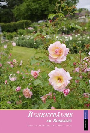 Buchcover Rosenträume am Bodensee | Johann Wolfgang von Goethe | EAN 9783981464306 | ISBN 3-9814643-0-3 | ISBN 978-3-9814643-0-6
