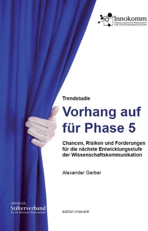Buchcover Trendstudie Wissenschaftskommunikation: Vorhang auf für Phase 5 | Alexander Gerber | EAN 9783981481105 | ISBN 3-9814811-0-0 | ISBN 978-3-9814811-0-5