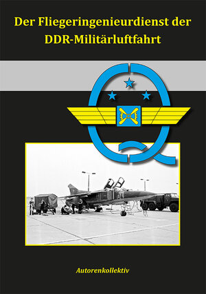 Buchcover Der Fliegeringenieurdienst der DDR-Militärluftfahrt | Thomas Hentschel | EAN 9783981482256 | ISBN 3-9814822-5-5 | ISBN 978-3-9814822-5-6