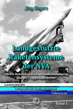 Buchcover Landgestützte Raketensysteme der NVA | Jörg Siegert | EAN 9783981482263 | ISBN 3-9814822-6-3 | ISBN 978-3-9814822-6-3