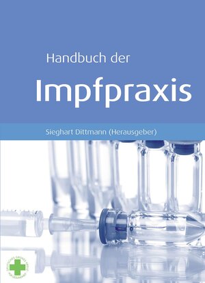 Buchcover Handbuch der Impfpraxis | Sieghart Dittmann | EAN 9783981482539 | ISBN 3-9814825-3-0 | ISBN 978-3-9814825-3-9