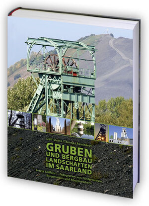 Buchcover Gruben und Bergbaulandschaften im Saarland | Delf Slotta | EAN 9783981495225 | ISBN 3-9814952-2-5 | ISBN 978-3-9814952-2-5