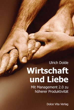 Buchcover Wirtschaft und Liebe | Ulrich Dolde | EAN 9783981495607 | ISBN 3-9814956-0-8 | ISBN 978-3-9814956-0-7