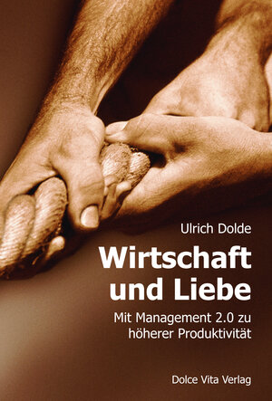 Buchcover Wirtschaft und Liebe | Ulrich Dolde | EAN 9783981495614 | ISBN 3-9814956-1-6 | ISBN 978-3-9814956-1-4