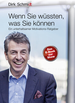 Buchcover Wenn Sie wüssten, was Sie können | Dirk Schmidt | EAN 9783981519464 | ISBN 3-9815194-6-9 | ISBN 978-3-9815194-6-4