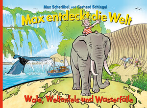 Buchcover Max entdeckt die Welt | Max Scherübel | EAN 9783981523188 | ISBN 3-9815231-8-0 | ISBN 978-3-9815231-8-8