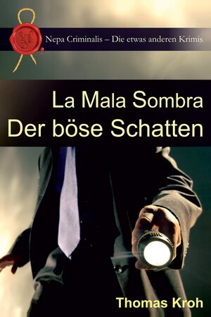 Buchcover La Mala Sombra – Der böse Schatten | Thomas Kroh | EAN 9783981524260 | ISBN 3-9815242-6-8 | ISBN 978-3-9815242-6-0