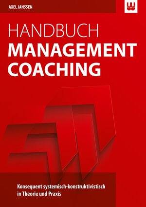 Buchcover Handbuch Management Coaching | Axel Janßen | EAN 9783981531855 | ISBN 3-9815318-5-X | ISBN 978-3-9815318-5-5