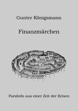 Buchcover Finanzmärchen | Gunter Königsmann | EAN 9783981539141 | ISBN 3-9815391-4-1 | ISBN 978-3-9815391-4-1