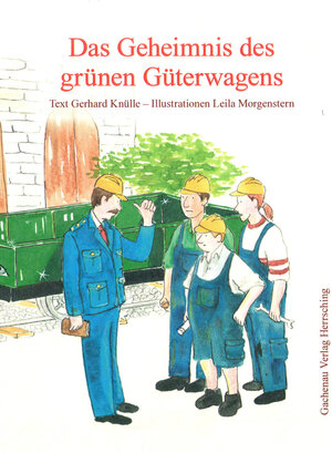 Buchcover Das Geheimnis des grünen Güterwagens | Gerhard Knülle | EAN 9783981545739 | ISBN 3-9815457-3-7 | ISBN 978-3-9815457-3-9