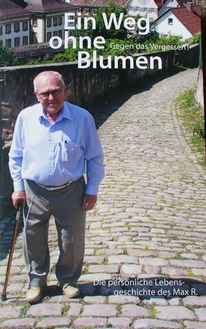 Buchcover Ein Weg ohne Blumen | Max Reimann | EAN 9783981550016 | ISBN 3-9815500-1-3 | ISBN 978-3-9815500-1-6
