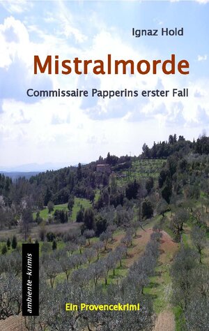 Buchcover Mistralmorde | Ignaz Hold | EAN 9783981561319 | ISBN 3-9815613-1-7 | ISBN 978-3-9815613-1-9
