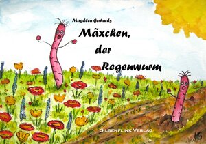 Buchcover Mäxchen, der Regenwurm | Magdlen Gerhards | EAN 9783981568622 | ISBN 3-9815686-2-1 | ISBN 978-3-9815686-2-2