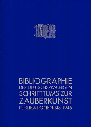 Buchcover Bibliographie des deutschsprachigen Schrifttums zur Zauberkunst | Volker Huber | EAN 9783981569520 | ISBN 3-9815695-2-0 | ISBN 978-3-9815695-2-0