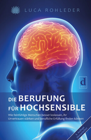 Buchcover Die Berufung für Hochsensible | Luca Rohleder | EAN 9783981571141 | ISBN 3-9815711-4-2 | ISBN 978-3-9815711-4-1
