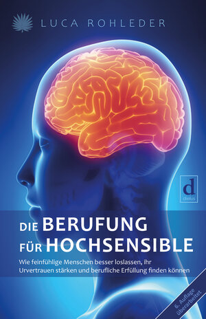 Buchcover Die Berufung für Hochsensible | Luca Rohleder | EAN 9783981571165 | ISBN 3-9815711-6-9 | ISBN 978-3-9815711-6-5