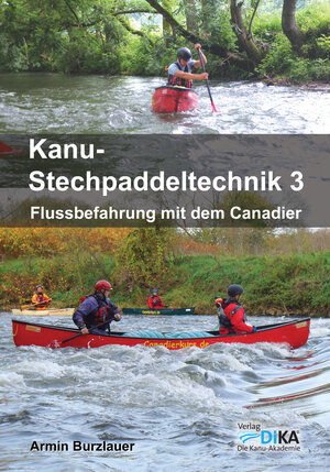 Buchcover Kanu-Stechpaddeltechnik 3 | Armin Burzlauer | EAN 9783981577020 | ISBN 3-9815770-2-7 | ISBN 978-3-9815770-2-0