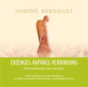 Buchcover Erzengel-Raphael-Verbindung. Dein himmlischer Arzt und Heiler | Simone Bernhart | EAN 9783981589245 | ISBN 3-9815892-4-6 | ISBN 978-3-9815892-4-5